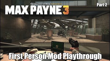 Max Payne 3: First Person Mod Playthrough - Part 2