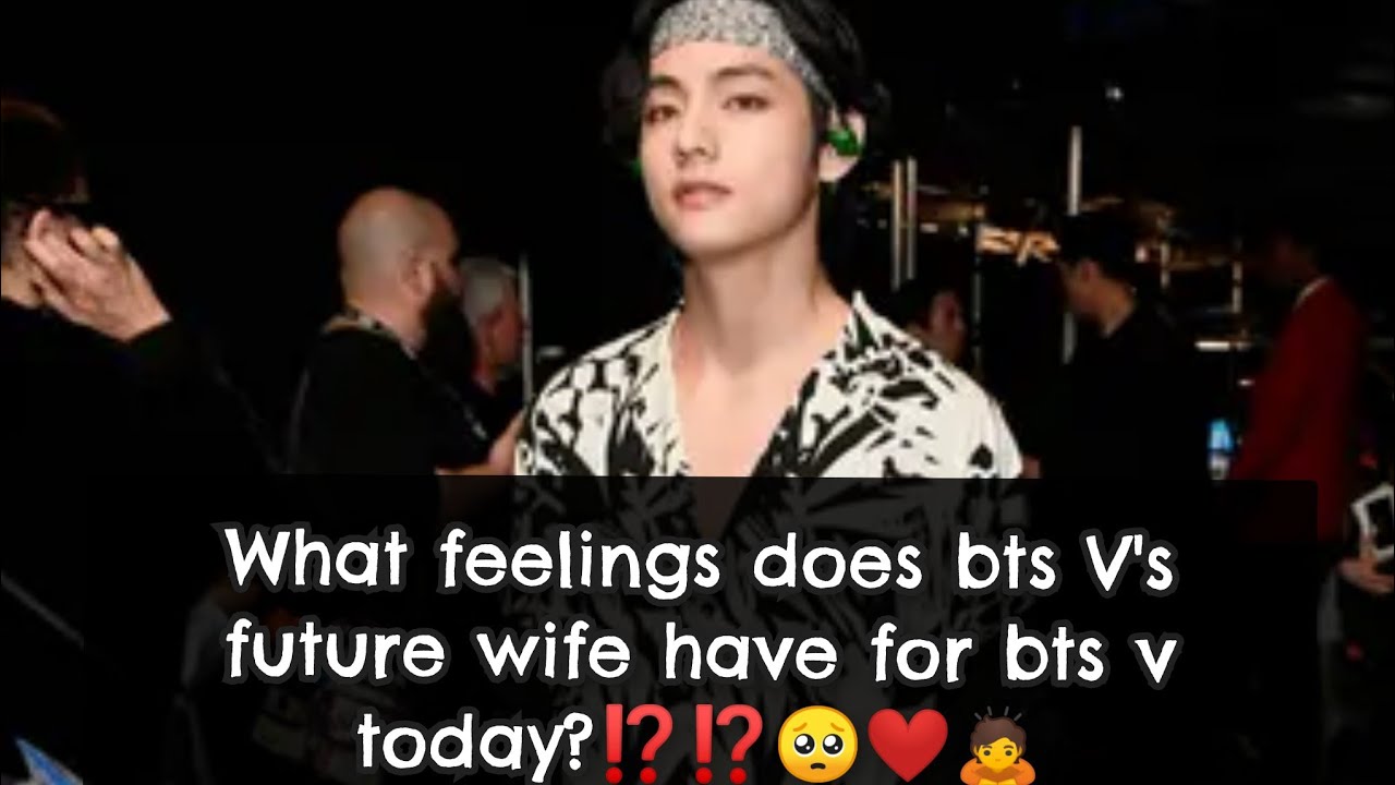 ||What does BTS V's future wife REALLY think of him today?|| ️#bts #