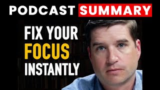 How To Quickly Improve Focus & Productivity | Cal Newport | Podcast Summary
