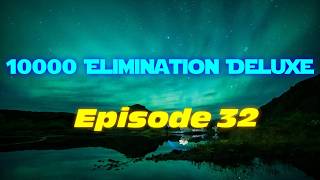 10000 Elimination Deluxe 32 - The Intervention