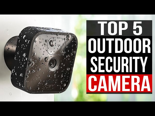 TOP 5: Best Outdoor Security Cameras 2024 class=