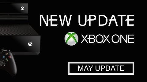 Xbox One May Update Rolling Out | Features