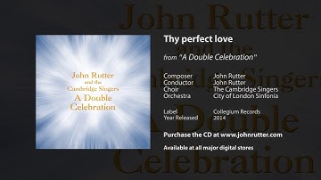Thy perfect love - John Rutter, The Cambridge Singers, City of London Sinfonia
