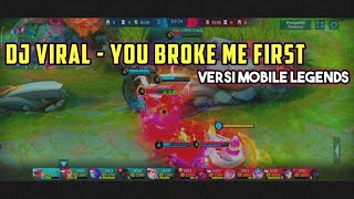 DJ YOU BROKE ME FIRST - VERSI MOBILE LEGENDS
