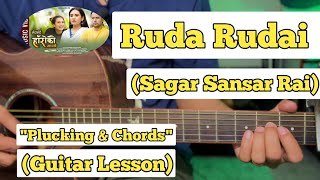 Ruda Rudai Haseko Manchhe - Sagar Sansar Rai | Guitar Lesson | Plucking & Chords |