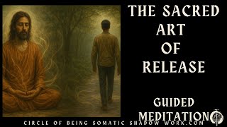 The Sacred Art of Release – A Deep Somatic Meditation for Surrender