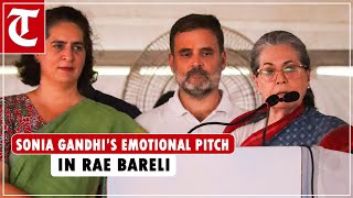 ‘Mai apna beta aapko saump rahi hu....’: Sonia Gandhi’s emotional pitch in Rae Bareli