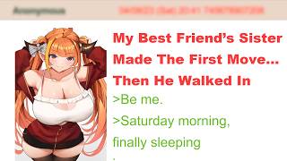My Best Friend’s Sister Made The First Move... Then He Walked In | 4Chan Greentext Stories