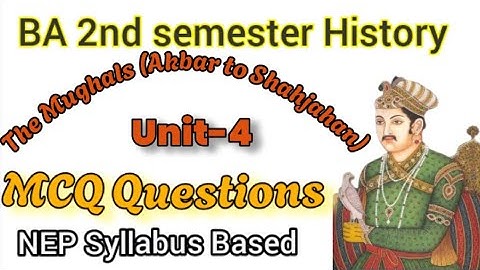 B.A. 2nd semester/History/Unit-4/  The Mughals (Akbar to shahjahan)/MCQ Questions#historymcqs