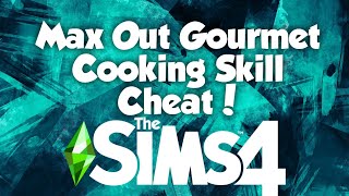 SIMS 4 GOURMET COOKING: MAX OUT YOUR SKILL WITH THIS CHEAT!