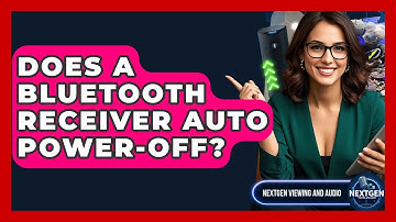 Does A Bluetooth Receiver Auto Power-off? - NextGen Viewing and Audio