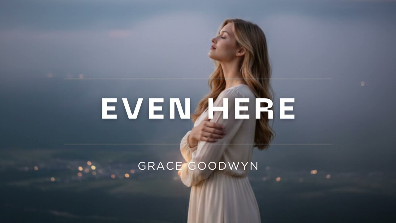 Grace Goodwyn - Even Here