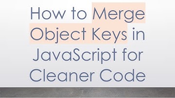 How to Merge Object Keys in JavaScript for Cleaner Code