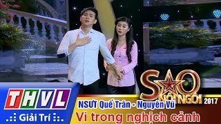 THVL | Sao nối ngôi 2017 - Tập 10[5]: Nguyên Vũ hát cải lương ngọt ngào cùng với NSƯT Quế Trân