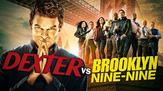 Dexter VS Brooklyn Nine-Nine