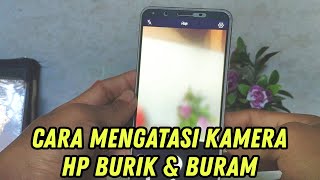 Cara Mengatasi Kamera HP Burik, Buram, Blur