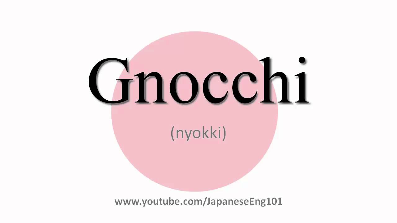 How to Pronounce Gnocchi