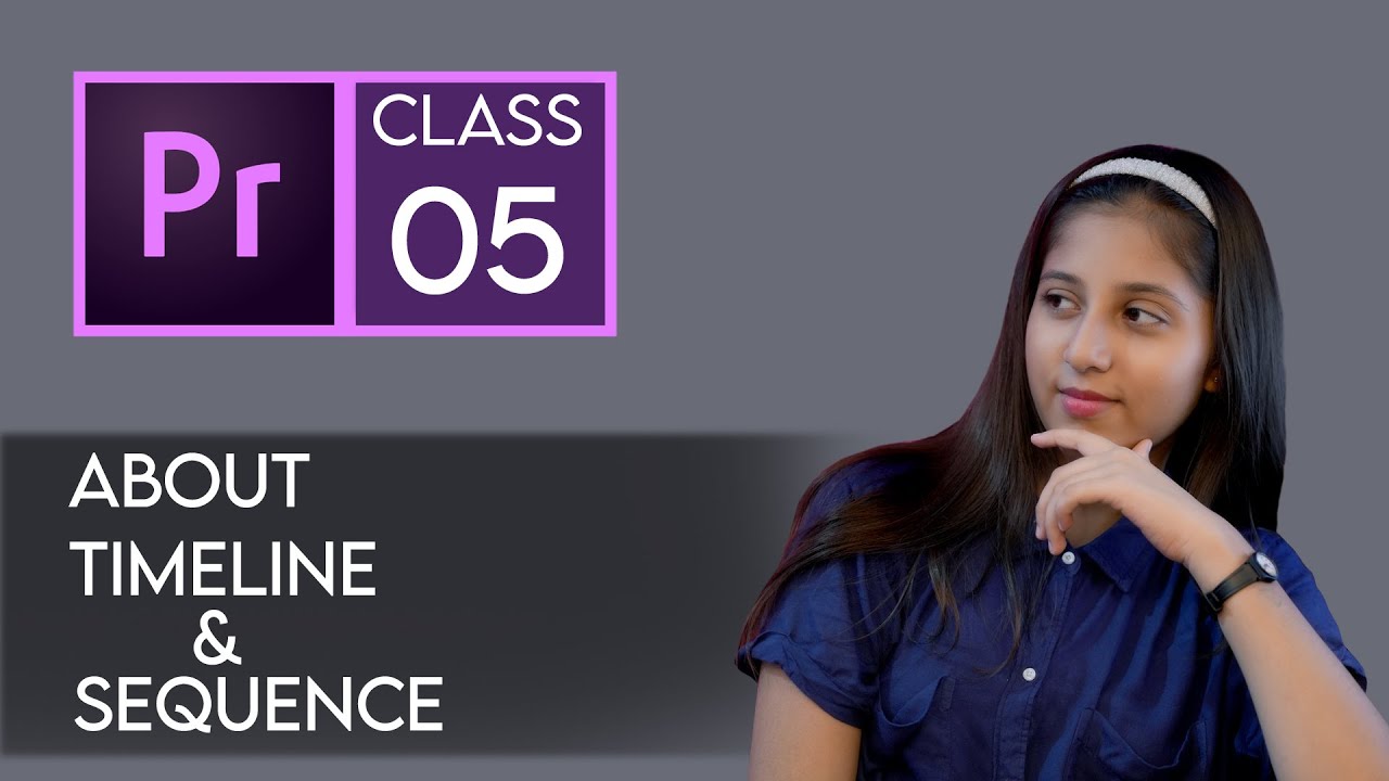 ABOUT TIMELINE & SEQUENCE PREMIERE PRO CC CLASS 05 IN URDU / HINDI ...