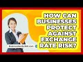 How Can Businesses Protect Against Exchange Rate Risk? - BusinessGuide360.com