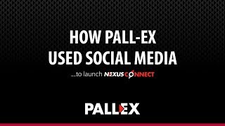 How Pall-Ex used social media to launch NexusConnect