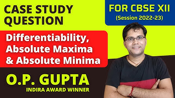 Case Study Class 12 Maths | Absolute Maxima & Minima Case Study | Case Study Questions By O.P. GUPTA