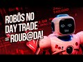 Robôs No Day Trade - Uma Roub@Da!