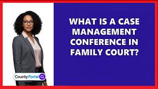Full What Is A Case Management Conference In Family Court Update