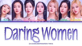 [AI COVER] BABYMONSTER Daring Women Original by TWICE (cover)(color coded lyrics) 