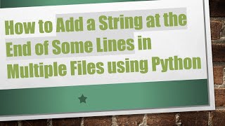 How to Add a String at the End of Some Lines in Multiple Files using Python