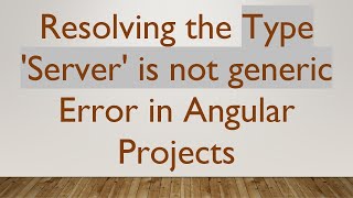 Resolving the Type 'Server' is not generic Error in Angular Projects