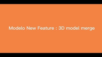 Modelo New Feature: How to merge multiple 3D models in Modelo?