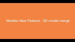 Modelo New Feature: How to merge multiple 3D models in Modelo?