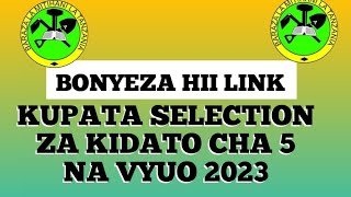 TAZAMA HAPA SELECTION ZA KIDATO CHA TANO NA VYUO 2023 KWA URAHISI ZAIDI