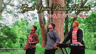 GUSTI YESUS BADHE RAWUH | Yusak  feat  D'Paul Micha - Yusak Sudjarwo (Official Music Video)