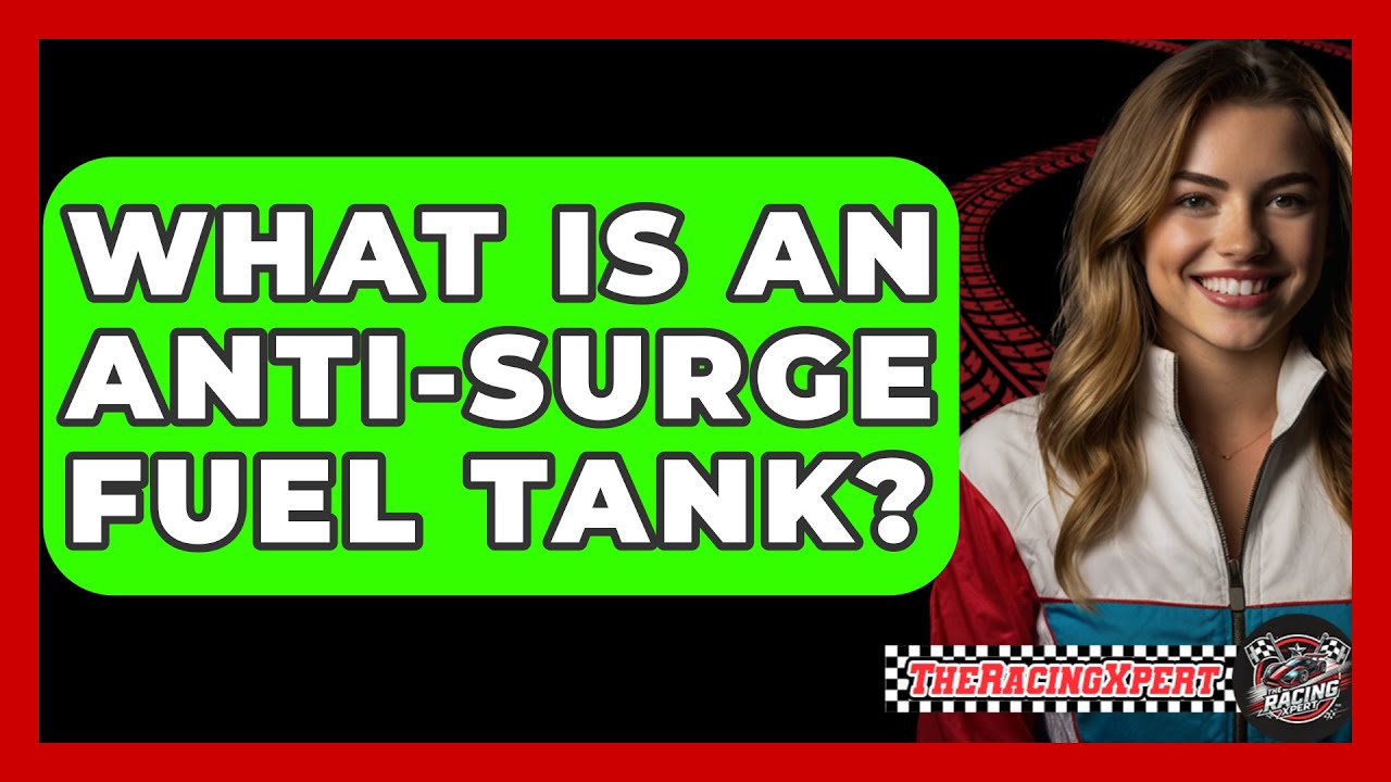 What Is An Anti-surge Fuel Tank? - The Racing Xpert