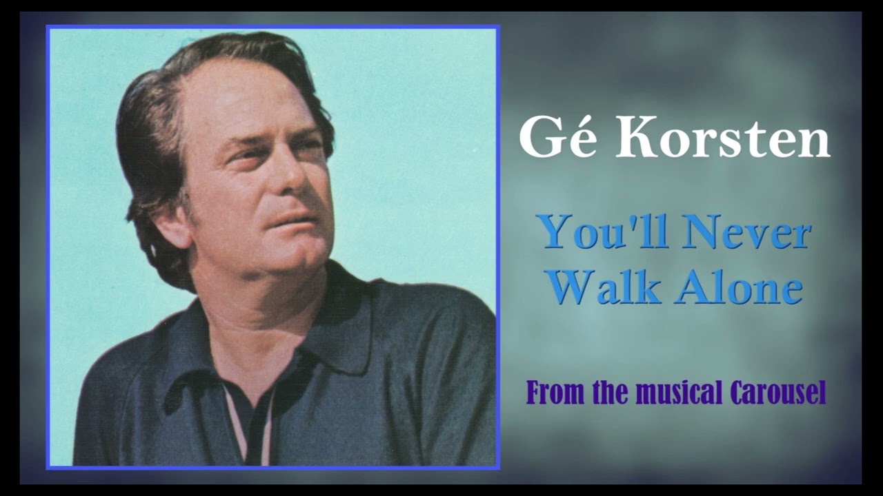 Gé Korsten - You'll Never Walk Alone