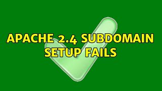 Apache 2.4 subdomain setup fails (3 Solutions!!)