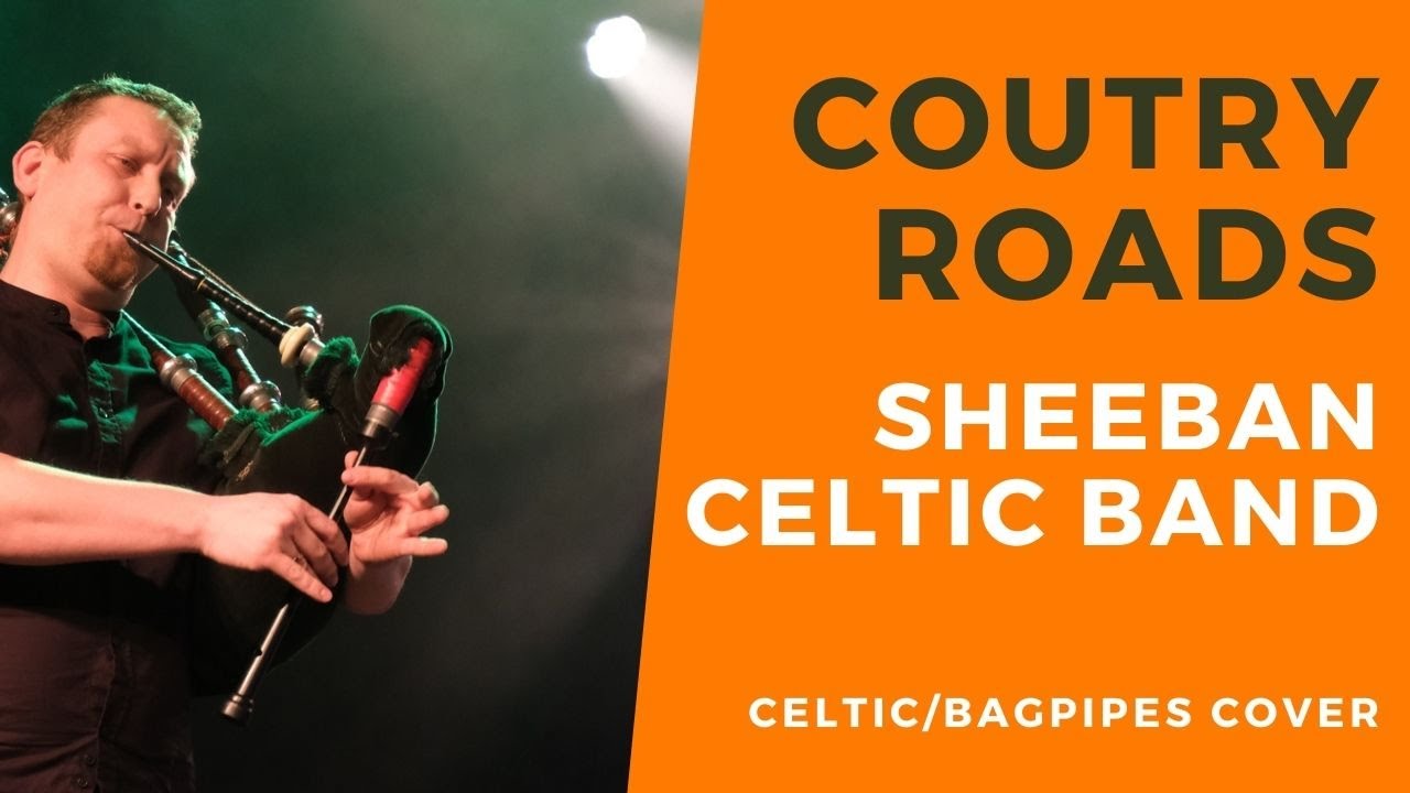 Country Roads Sheeban Celtic Band [bagpipes cover] YouTube