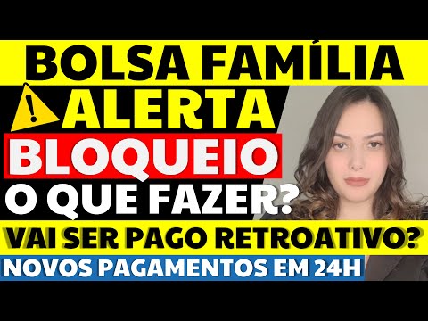 🚫 ALERTA BLOQUEIO BOLSA FAMÍLIA! O QUE DEVE SER FEITO PARA DESBLOQUEAR? VAI SER PAGO O RETROATIVO?