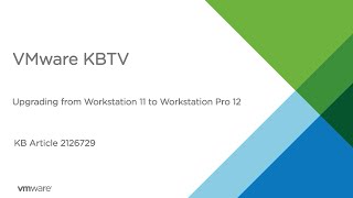 KB 2126729 Upgrading from Workstation 11 to Workstation Pro 12