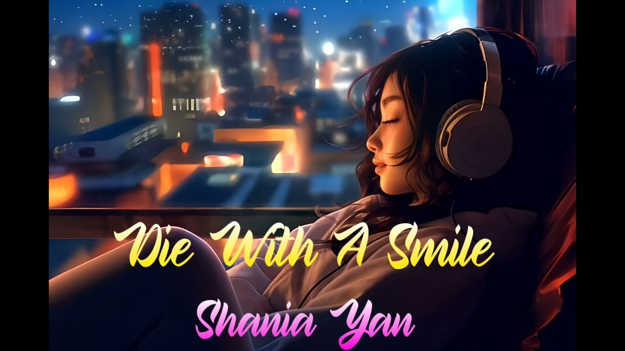 Die With A Smile By Shania Yan - Slowed And Reverb