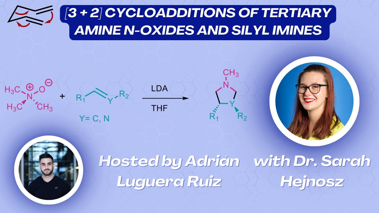[3 + 2] Cycloadditions of Tertiary Amine N-oxides and Silyl Imines with Dr. Sarah Hejnosz