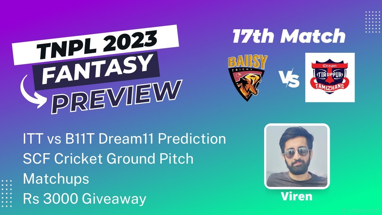 itt-vs-bt-dream11-prediction-tiripur-vs-trichy-tnpl-2023-scf