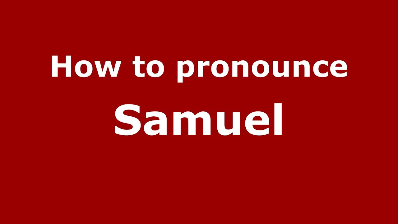 How to Pronounce Samuel - PronounceNames.com