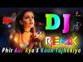 Phir Aur Kya Chahiye X Kaun Tujhe Dj Remix Arijit Singh Dj Vishal Bhai Phir Aur Kya Chahiye X Kaun Tujhe Dj Remix Arijit Singh Dj Vishal Bhai