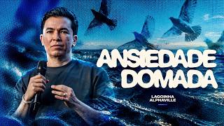 LAGOINHA ALPHAVILLE | Tamed Anxiety | Pr. Lucinho Barreto