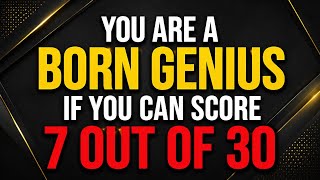 YOU ARE A BORN GENIUS IF YOU CAN SCORE 7 OUT OF 30 | MIND CHALLENGE | GENERAL KNOWLEDGE QUIZ !