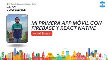 Mi primera app móvil con Firebase y React Native | GDSC Latam Conference