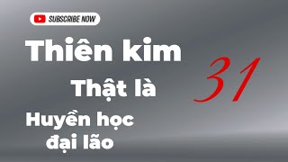 TẬP 31 | THIÊN KIM THẬT LÀ HUYỀN HỌC ĐẠI LÃO