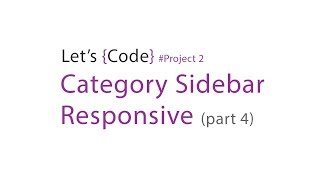 77-Let's Code - Project 2 - Category Sidebar Responsive (part-4)